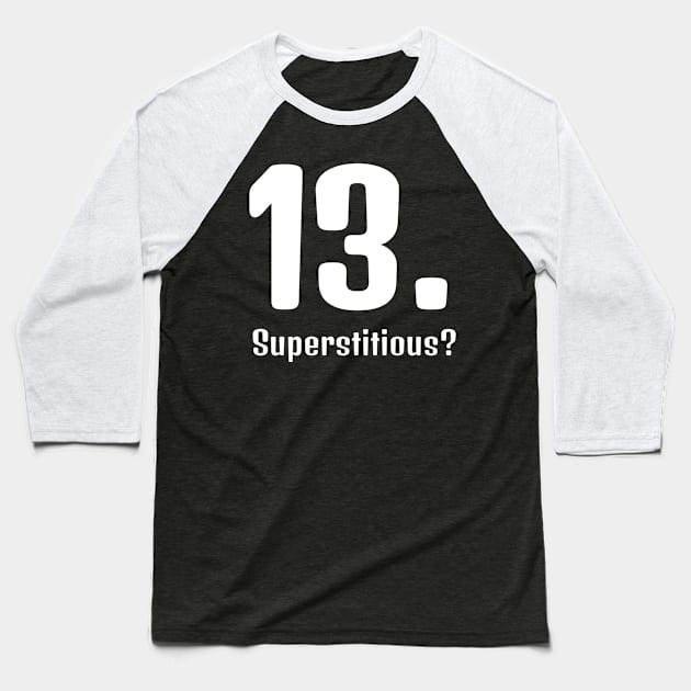 Superstitious? 13 is my lucky number! Baseball T-Shirt by Qwerdenker Music Merch